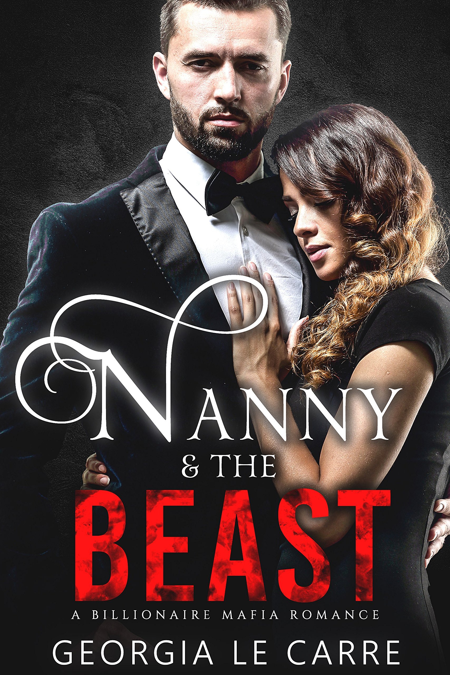 Nanny and the beast: A Billionaire Mafia Romance Cover